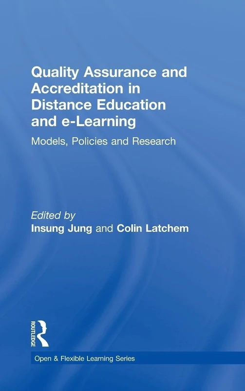 Quality Assurance and Accreditation in Distance Education and e-Learning: Models, Policies and Research (Open and Flexible Learning Series)