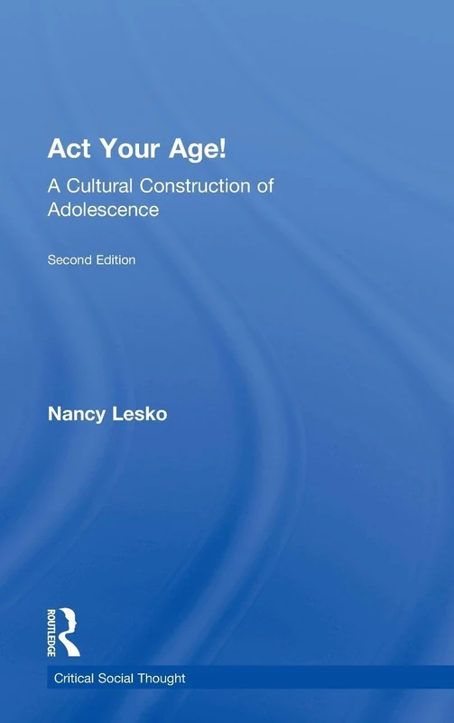 Routledge Act Your Age!: A Cultural Construction of Adolescence