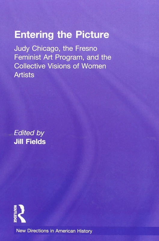 Routledge Entering the Picture - Judy Chicago Feminist Art Book