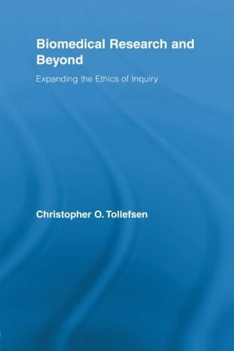 Biomedical Research and Beyond: Expanding the Ethics of Inquiry (Routledge Annals of Bioethics)
