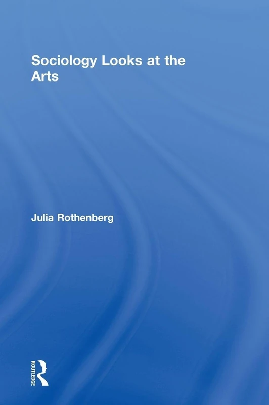 Sociology Looks at the Arts (Contemporary Sociological Perspectives)