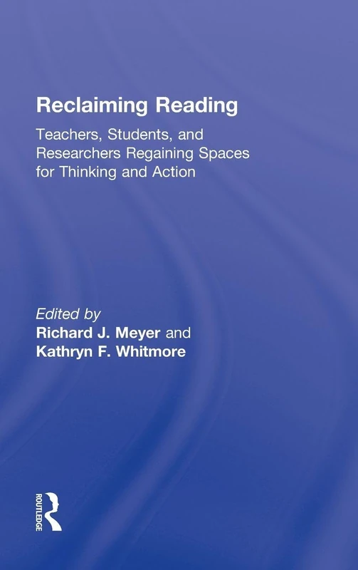Reclaiming Reading: Teachers, Students, and Researchers Regaining Spaces for Thinking and Action