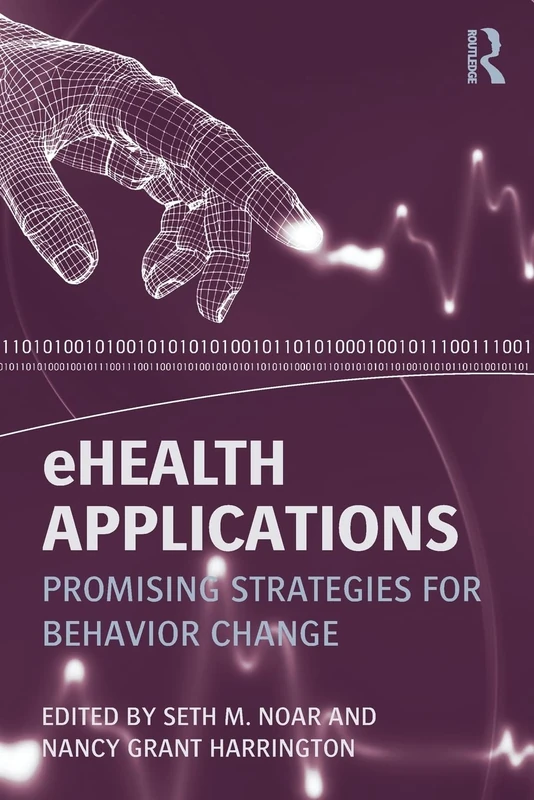 eHealth Applications: Promising Strategies for Behavior Change (Routledge Communication Series)