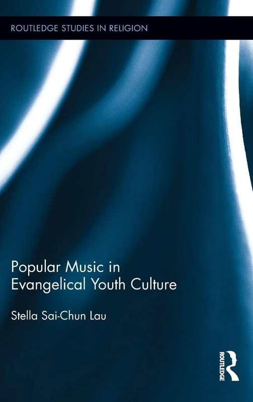 Popular Music in Evangelical Youth Culture (Routledge Studies in Religion)