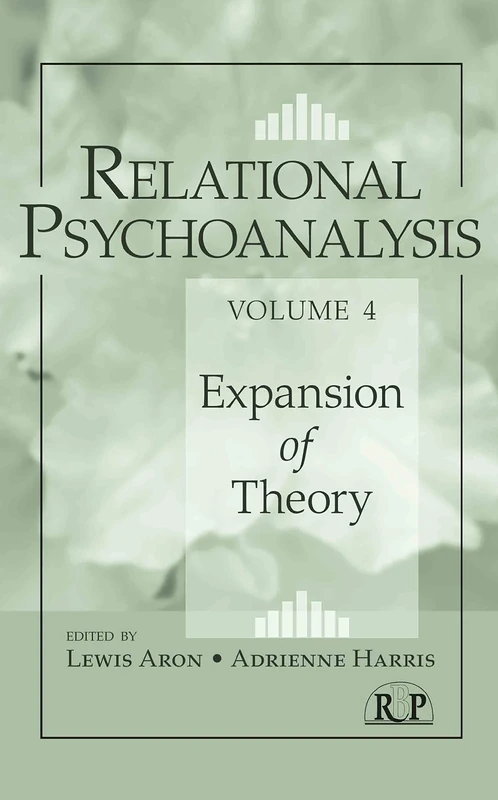 Relational Psychoanalysis, Volume 4: Expansion of Theory (Relational Perspectives Book Series)