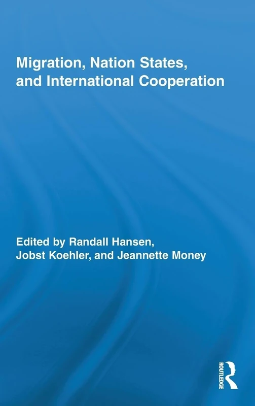 Migration, Nation States, and International Cooperation: 23 (Routledge Research in Transnationalism)