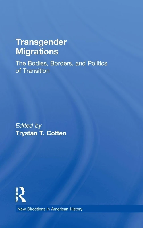 Transgender Migrations - Routledge Academic Book