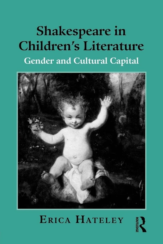 Shakespeare in Children's Literature: Gender and Cultural Capital (Children's Literature and Culture)