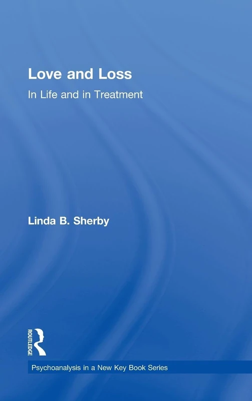 Routledge - Love and Loss in Life and in Treatment Book