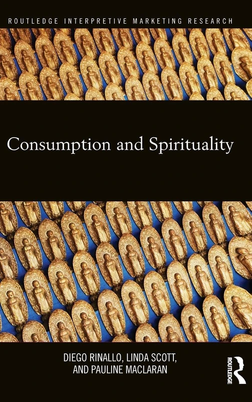 Routledge Consumption and Spirituality - Research Book