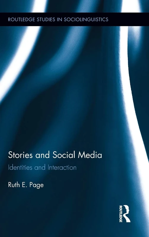Stories and Social Media: Identities and Interaction: 3 (Routledge Studies in Sociolinguistics)