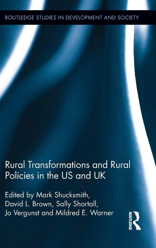 Rural Transformations and Rural Policies in the US and UK: 30 (Routledge Studies in Development and Society)