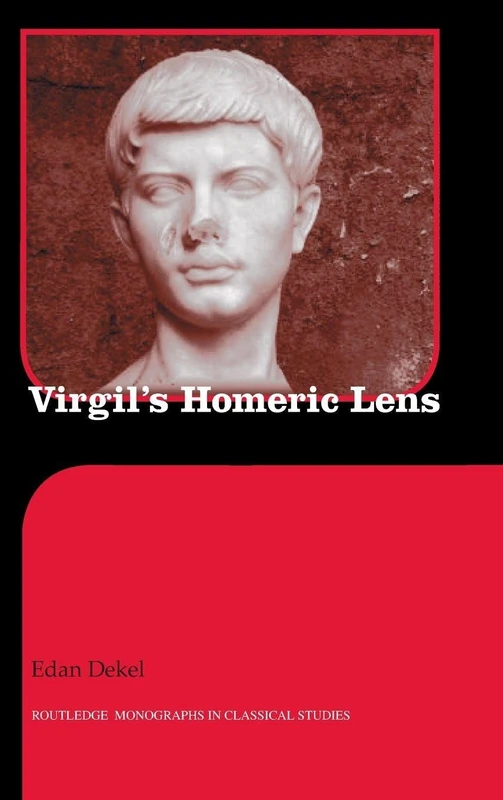 Virgil's Homeric Lens (Routledge Monographs in Classical Studies)