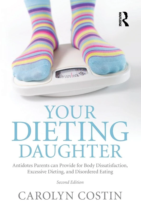 Your Dieting Daughter: Antidotes Parents can Provide for Body Dissatisfaction, Excessive Dieting, and Disordered Eating - Image 1