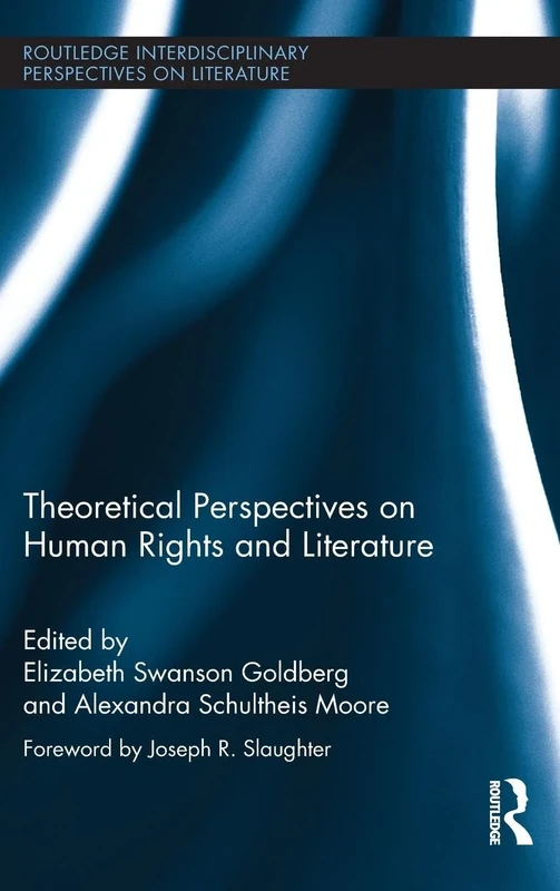Theoretical Perspectives on Human Rights and Literature (Routledge Interdisciplinary Perspectives on Literature)
