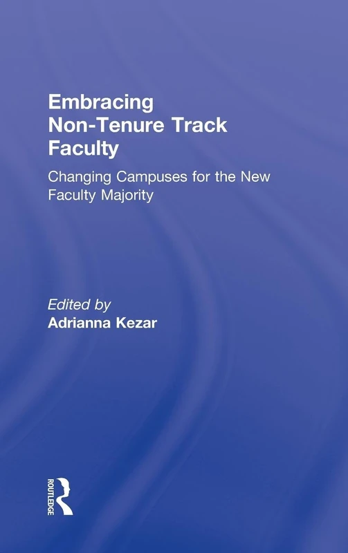 Embracing Non-Tenure Track Faculty: Changing Campuses for the New Faculty Majority