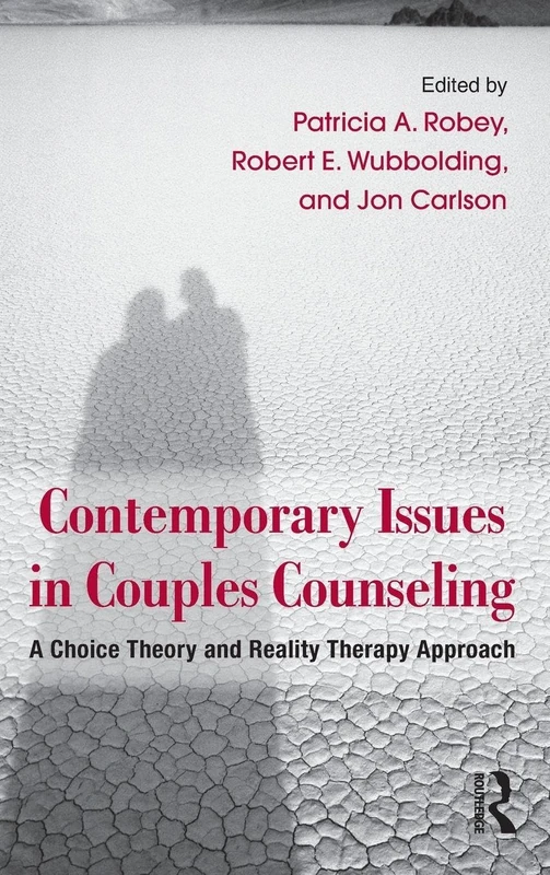 Contemporary Issues in Couples Counseling: A Choice Theory and Reality Therapy Approach (Routledge Series on Family Therapy and Counseling)