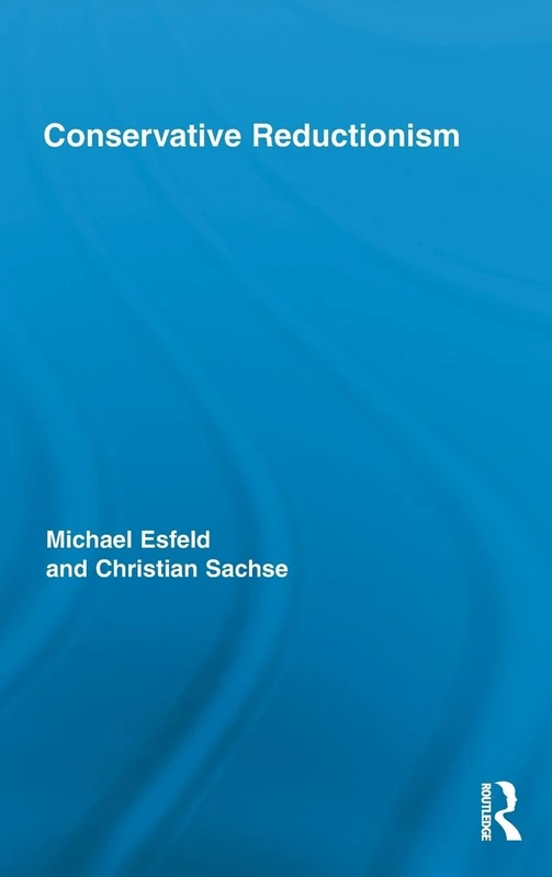 Conservative Reductionism: 08 (Routledge Studies in the Philosophy of Science)