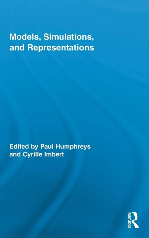 Models, Simulations, and Representations: 09 (Routledge Studies in the Philosophy of Science)