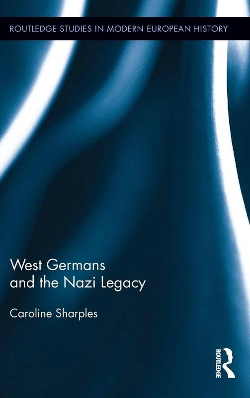 Routledge West Germans and the Nazi Legacy - History Book