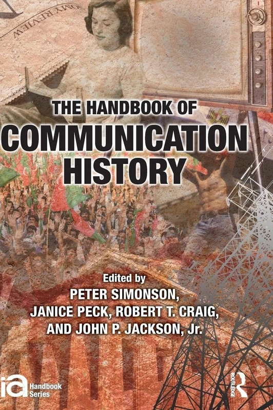 The Handbook of Communication History (ICA Handbook Series)