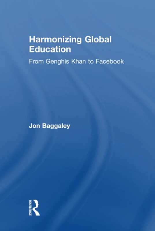 Harmonizing Global Education: From Genghis Khan to Facebook (Open and Flexible Learning Series)