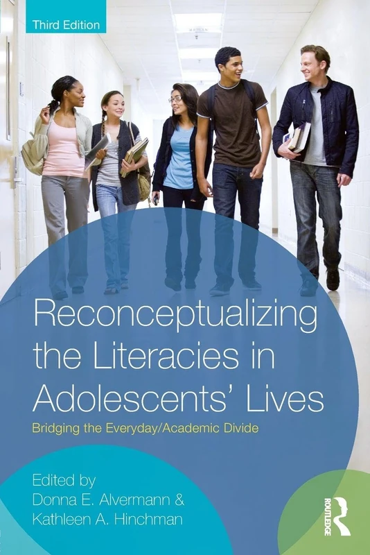 Reconceptualizing the Literacies in Adolescents' Lives: Bridging the Everyday/Academic Divide, Third Edition