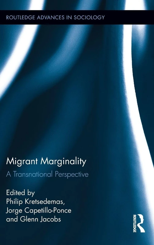 Migrant Marginality: A Transnational Perspective: 98 (Routledge Advances in Sociology)