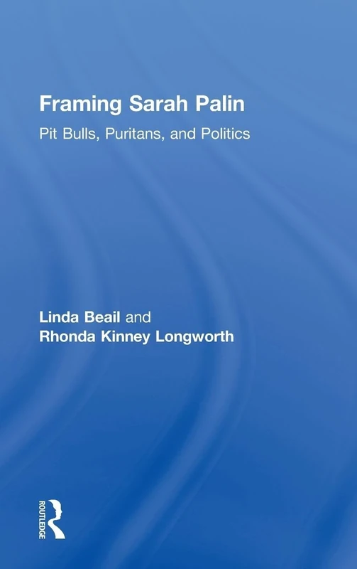 Framing Sarah Palin: Pit Bulls, Puritans, and Politics