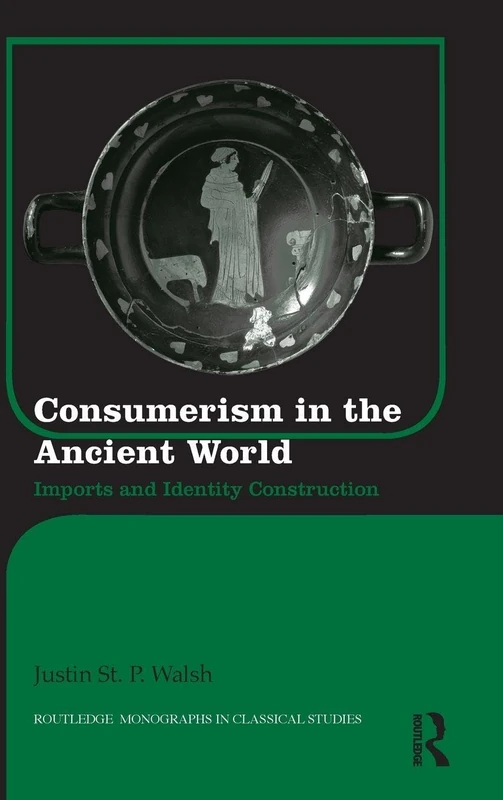 Routledge Consumerism in the Ancient World - Greek Pottery