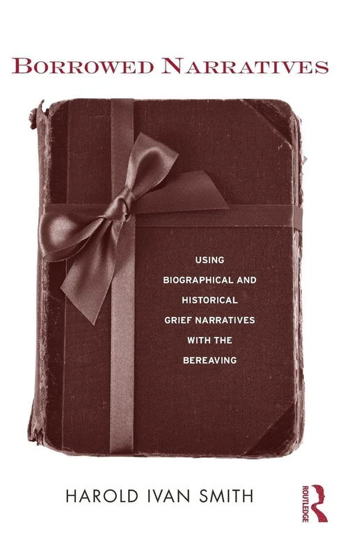 Borrowed Narratives: Using Biographical and Historical Grief Narratives With the Bereaving