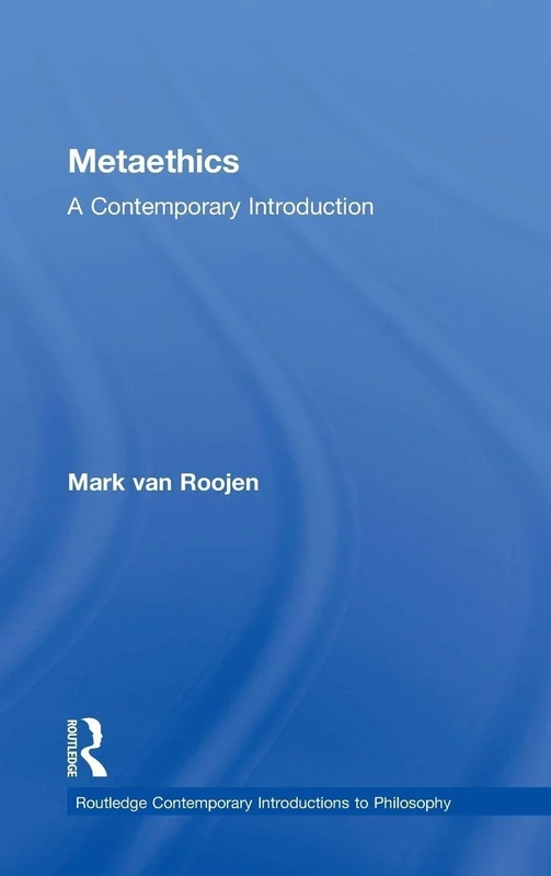 Metaethics: A Contemporary Introduction (Routledge Contemporary Introductions to Philosophy)