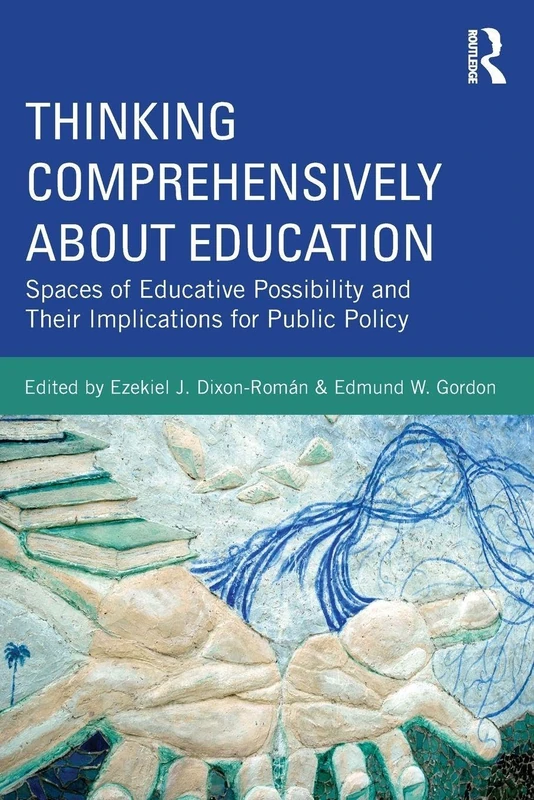 Thinking Comprehensively About Education: Spaces of Educative Possibility and their Implications for Public Policy