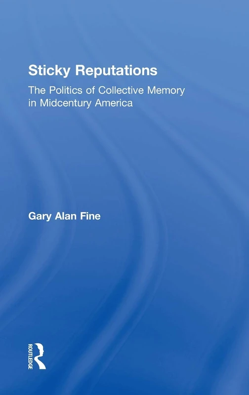 Sticky Reputations: The Politics of Collective Memory in Midcentury America - Image 1