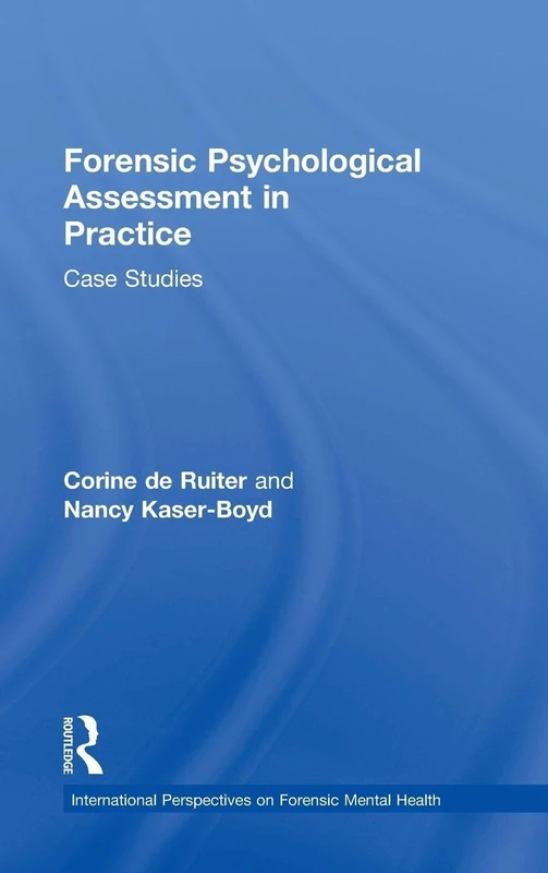Forensic Psychological Assessment in Practice: Case Studies (International Perspectives on Forensic Mental Health)