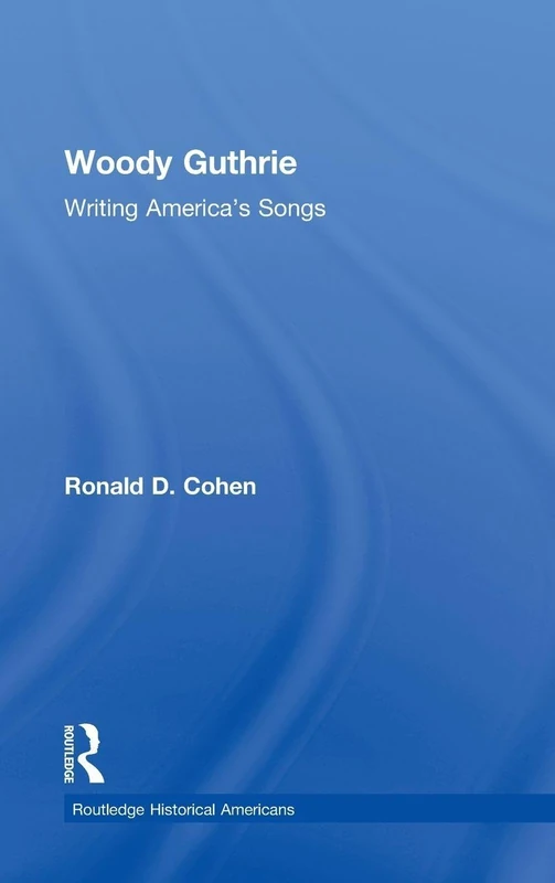 Routledge Woody Guthrie: Writing America's Songs Book