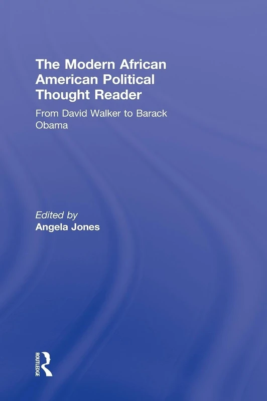 The Modern African American Political Thought Reader: From David Walker to Barack Obama
