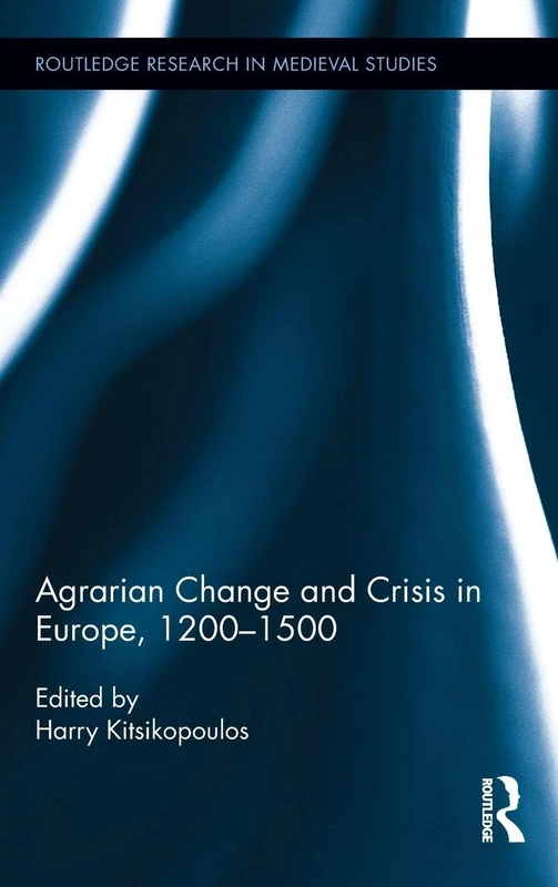 Routledge Agrarian Change and Crisis in Europe, 1200-1500 (Vol 1)