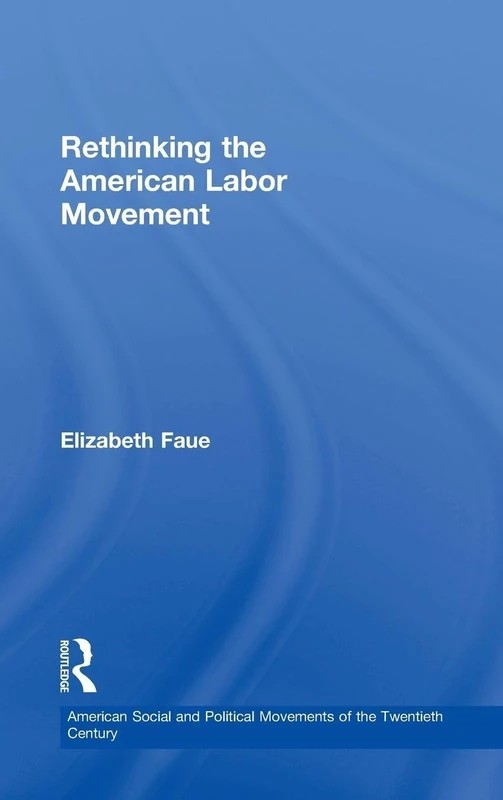 Rethinking the American Labor Movement - Routledge Books