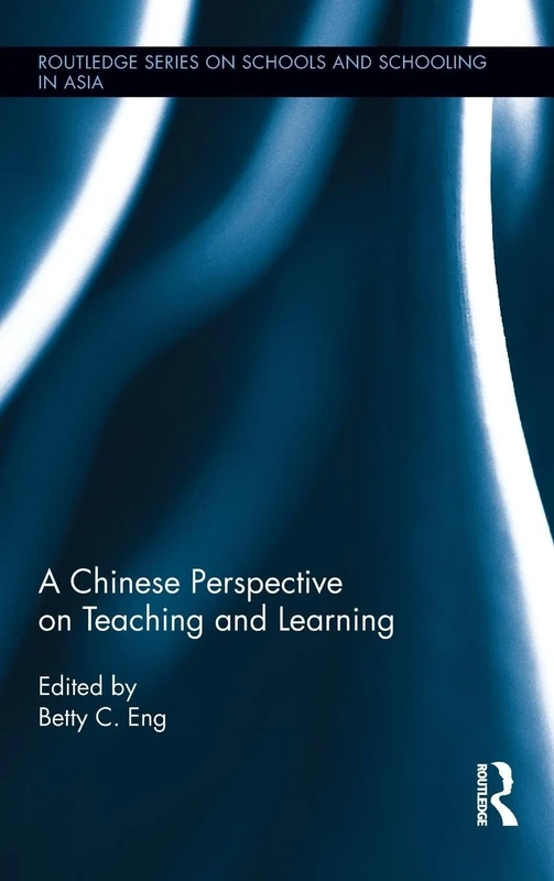 A Chinese Perspective on Teaching and Learning (Routledge Series on Schools and Schooling in Asia)
