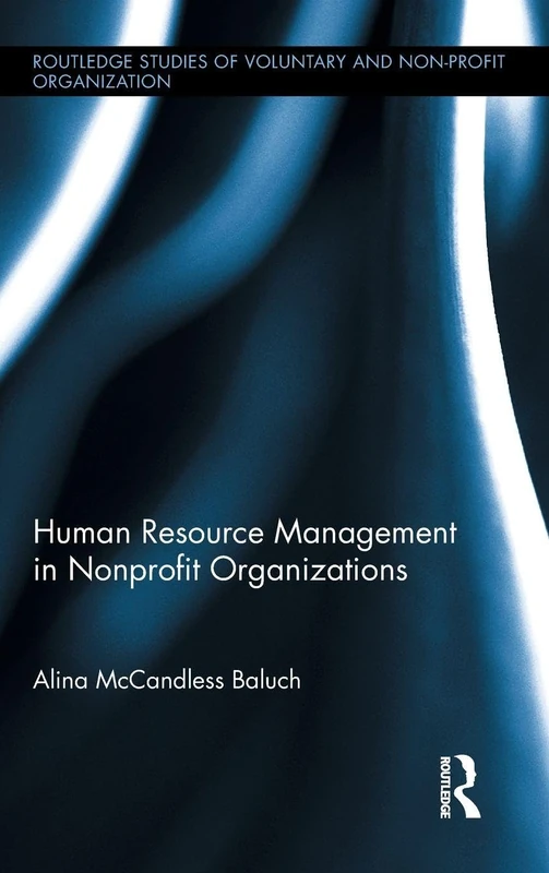 Human Resource Management in Nonprofit Organizations: 15 (Routledge Studies in the Management of Voluntary and Non-Profit Organizations)