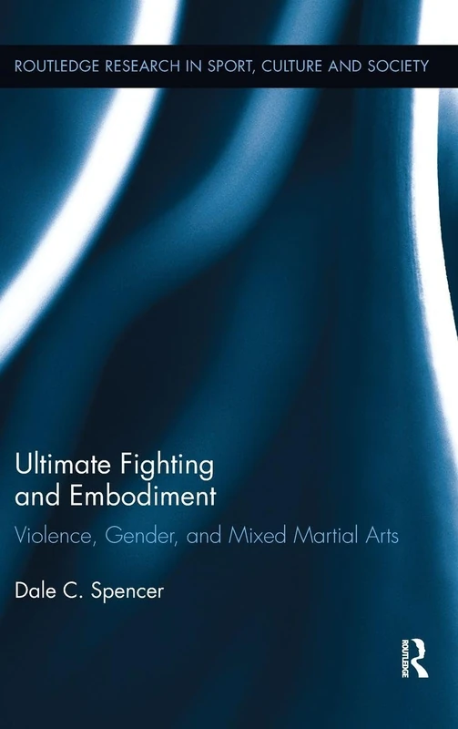 Routledge Ultimate Fighting and Embodiment - MMA Research Book