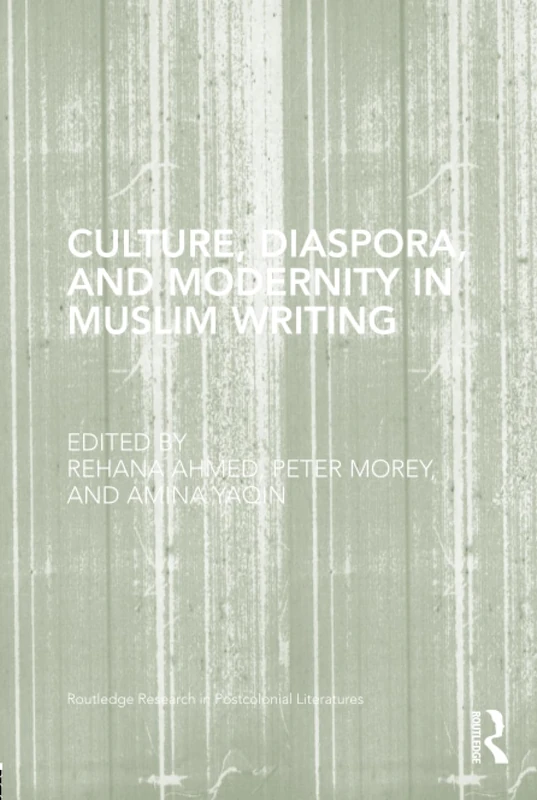Routledge Culture, Diaspora, and Modernity in Muslim Writing