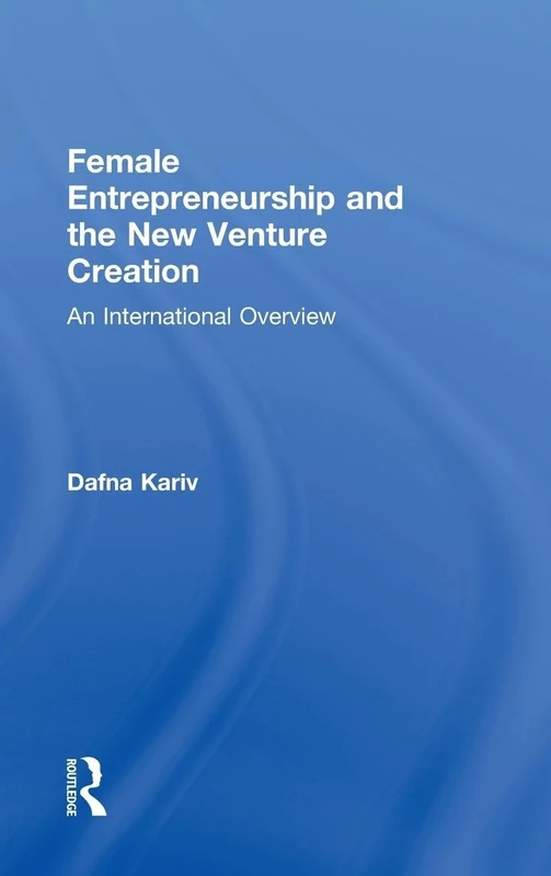 Female Entrepreneurship and the New Venture Creation: An International Overview