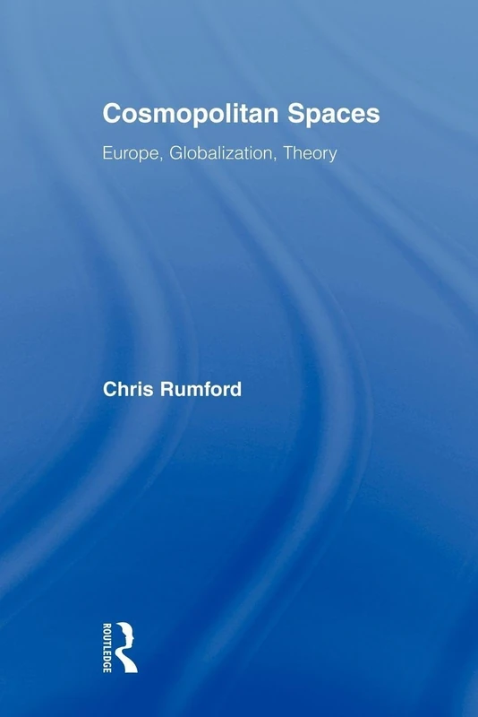 Cosmopolitan Spaces: Europe, Globalization, Theory (Routledge Advances in Sociology)