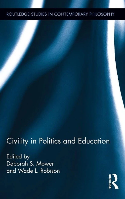 Civility in Politics and Education: 31 (Routledge Studies in Contemporary Philosophy) - Image 1