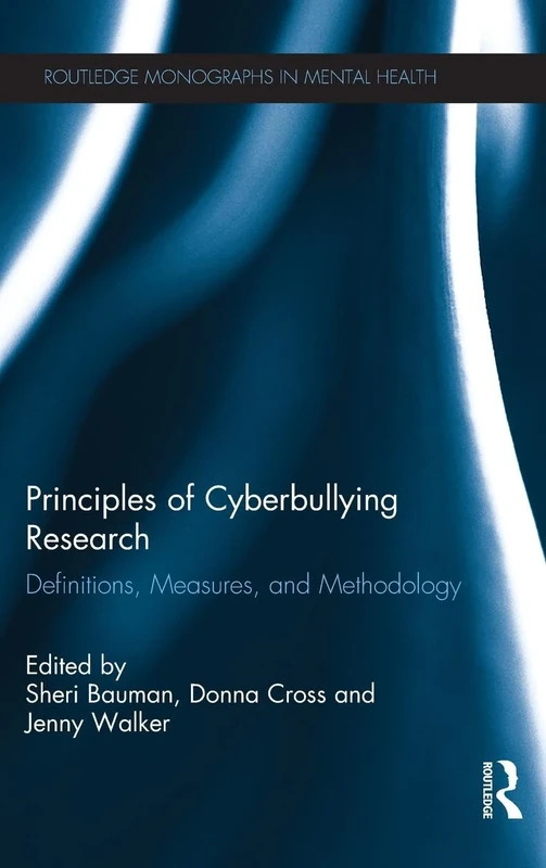 Principles of Cyberbullying Research: Definitions, Measures, and Methodology (Routledge Monographs in Mental Health)
