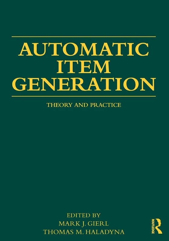 Automatic Item Generation: Theory and Practice