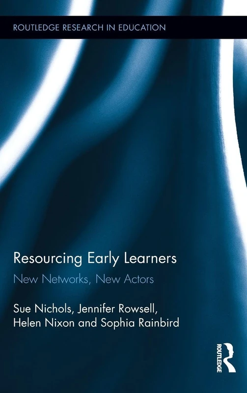 Routledge Resourcing Early Learners: New Networks, New Actors 78