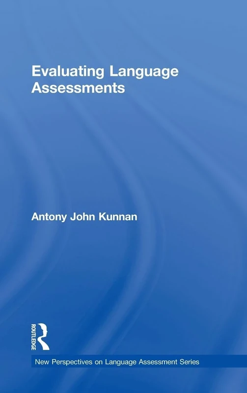 Evaluating Language Assessments (New Perspectives on Language Assessment)